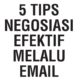 Tips Negosiasi Efektif Melalui Email
