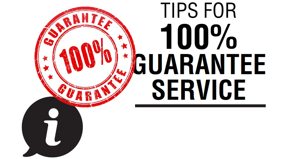 TIPS FOR 100% GUARANTEE SERVICE