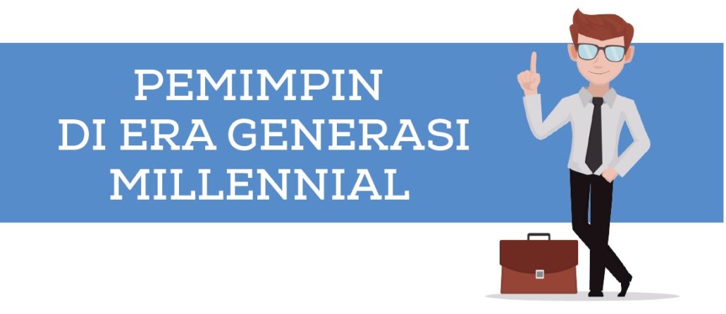 PEMIMPIN DI ERA GENERASI MILLENNIAL
